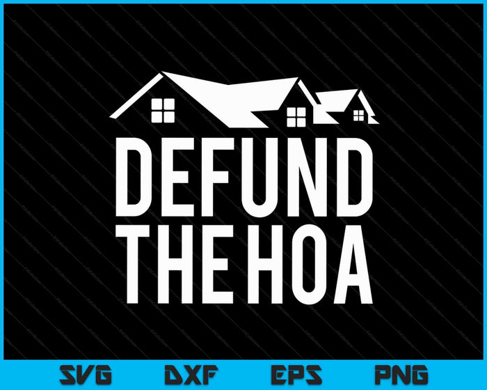 Defund The HOA SVG PNG Digital Cutting Files Defund The HOA SVG PNG Digital Cutting Files