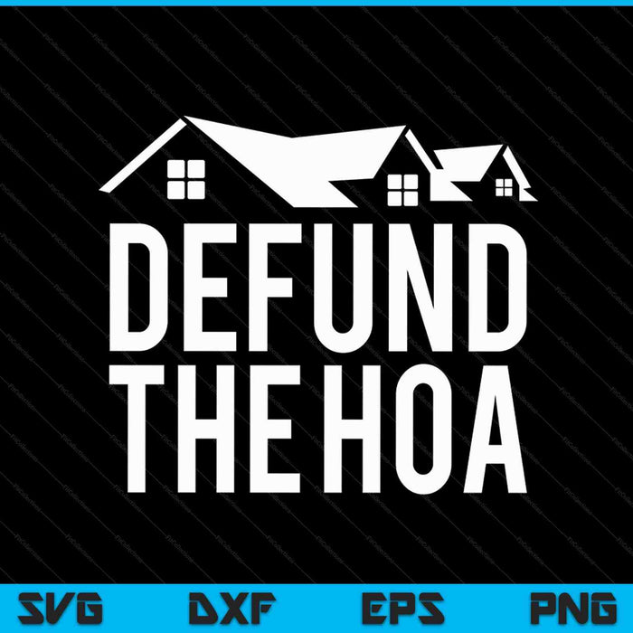 Defund The HOA SVG PNG Digital Cutting Files Defund The HOA SVG PNG Digital Cutting Files