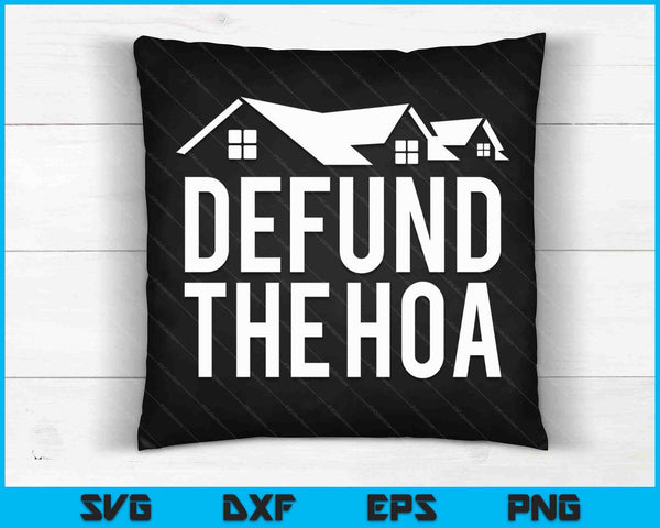 Defund The HOA SVG PNG Digital Cutting Files