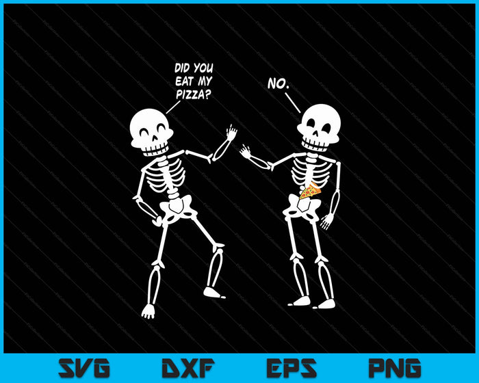 Did You Eat My Pizza Cute Skeleton SVG PNG Digital Cutting Files Did You Eat My Pizza Cute Skeleton SVG PNG Digital Cutting Files