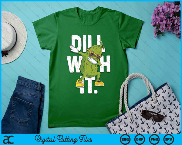 Dill With It Pickle Dabbing Halloween Cucumber Costume Party SVG PNG Digital Printable Files