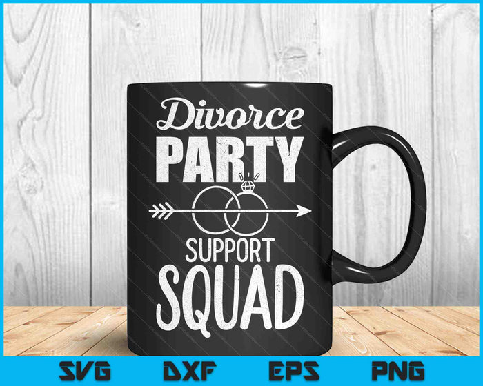 Divorce Party Support Squad SVG PNG Cutting Printable Files