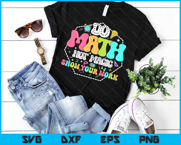 Do Math Not Magic Funny Math Teacher Back To School Student SVG PNG Digital Printable Files
