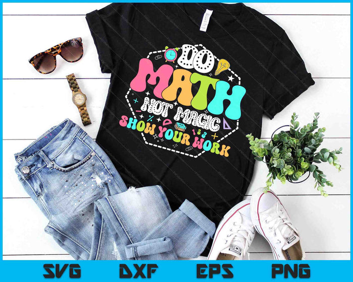 Do Math Not Magic Funny Math Teacher Back To School Student SVG PNG Digital Printable Files Do Math Not Magic Funny Math Teacher Back To School Student SVG PNG Digital Printable Files