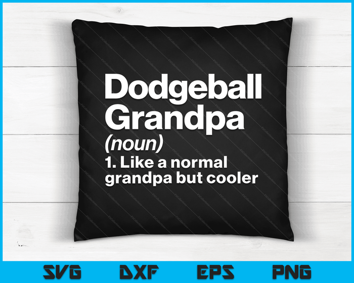 Dodgeball Grandpa Definition Funny & Sassy Sports SVG PNG Digital Printable Files