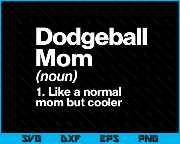Dodgeball Mom Definition Funny & Sassy Sports SVG PNG Digital Printable Files