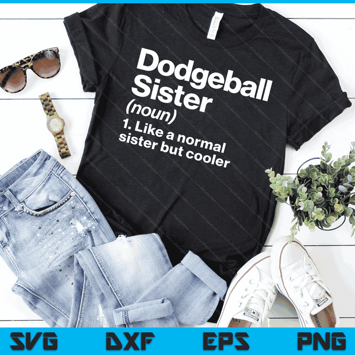 Dodgeball Sister Definition Funny & Sassy Sports SVG PNG Digital Printable Files