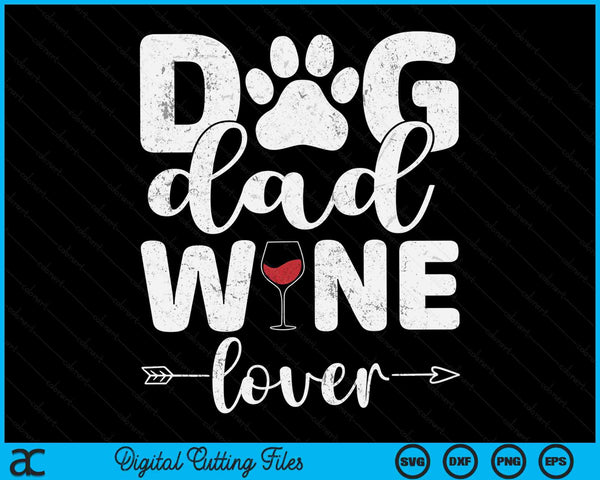 Dog Dad Wine Lover Dog Dad Wine Father's Day SVG PNG Digital Cutting Files