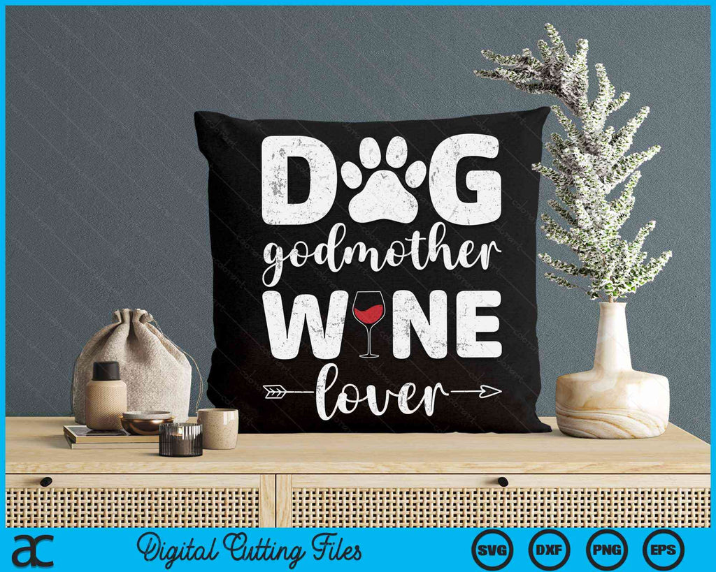 Dog Godmother Wine Lover Dog Godmother Wine SVG Digital Cutting Files