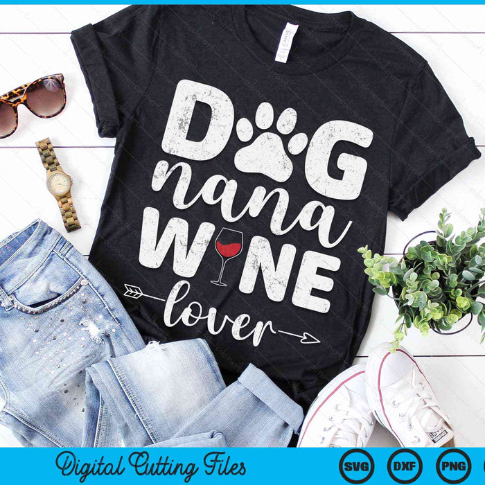 Dog Nana Wine Lover Dog Nana Wine SVG PNG Digital Cutting Files