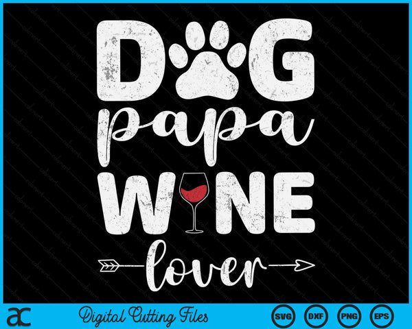 Dog Papa Wine Lover Dog Papa Wine Father's Day SVG PNG Digital Cutting Files