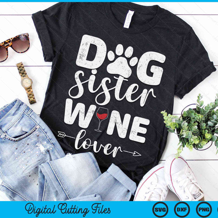 Dog Sister Wine Lover Dog Sister Wine SVG PNG Digital Cutting Files