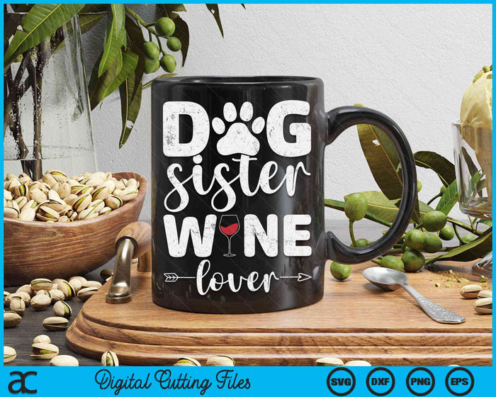 Dog Sister Wine Lover Dog Sister Wine SVG PNG Digital Cutting Files