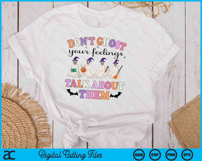 Don't Ghost Your Feeling Talk About Them Counselor Halloween SVG PNG Digital Cutting Files Don't Ghost Your Feeling Talk About Them Counselor Halloween SVG PNG Digital Cutting Files