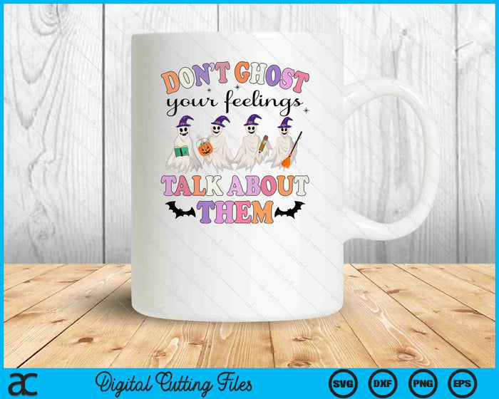 Don't Ghost Your Feeling Talk About Them Counselor Halloween SVG PNG Digital Cutting Files Don't Ghost Your Feeling Talk About Them Counselor Halloween SVG PNG Digital Cutting Files