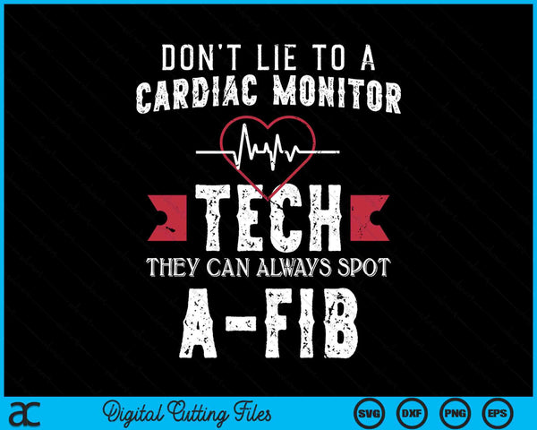 Don’t Lie To A Cardiac Monitor Tech They Can Always Spot A-Fib SVG PNG Digital Printable Files