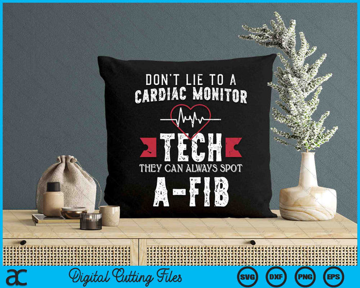 Don’t Lie To A Cardiac Monitor Tech They Can Always Spot A-Fib SVG PNG Digital Printable Files