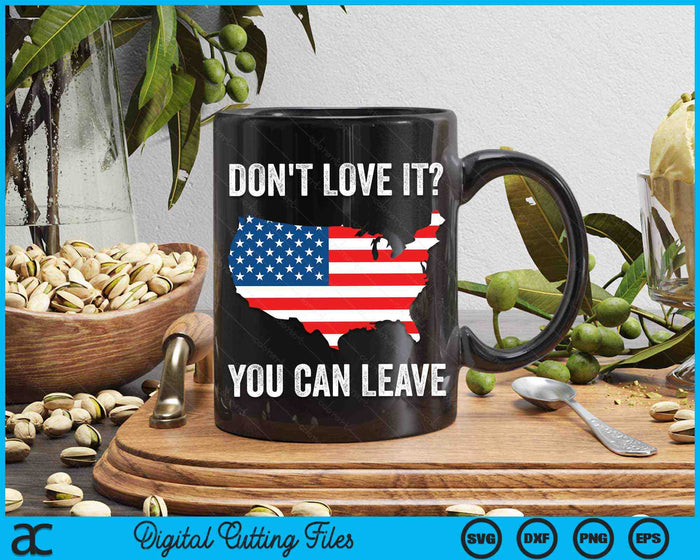 Don't Love It You Can Leave Pro American Flag Patriotic SVG PNG Digital Printable Files Don't Love It You Can Leave Pro American Flag Patriotic SVG PNG Digital Printable Files