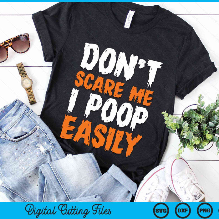 Don't Scare Me I Poop Easily Funny Halloween SVG PNG Cutting Files Don't Scare Me I Poop Easily Funny Halloween SVG PNG Cutting Files