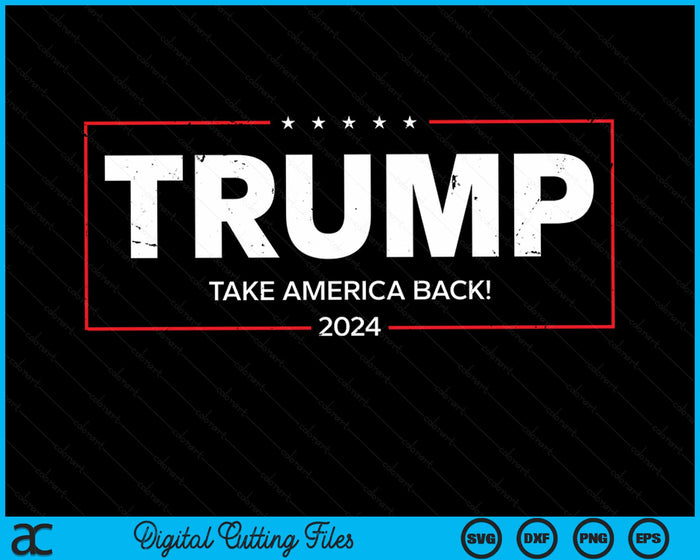 Donald Trump 2024 Take America Back Election - The Return SVG PNG Digital Cutting File Donald Trump 2024 Take America Back Election - The Return SVG PNG Digital Cutting File