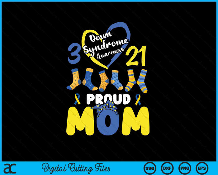 Down Syndrome Awareness Proud-Mom Son Daughter March 21 SVG PNG Digital Printable Files Down Syndrome Awareness Proud-Mom Son Daughter March 21 SVG PNG Digital Printable Files