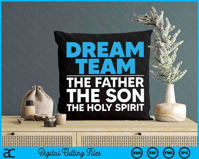 Dream Team The Father The Son The Holy Spirit Jesus SVG PNG Digital Cutting Files Dream Team The Father The Son The Holy Spirit Jesus SVG PNG Digital Cutting Files