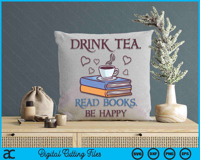 Drink Tea Read Books Be Happy Geeky Book Worm SVG PNG Digital Printable Files Drink Tea Read Books Be Happy Geeky Book Worm SVG PNG Digital Printable Files