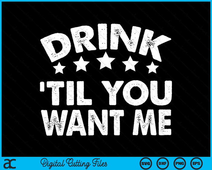 Drink Til You Want Me Funny Matching Couple SVG PNG Digital Cutting Files Drink Til You Want Me Funny Matching Couple SVG PNG Digital Cutting Files
