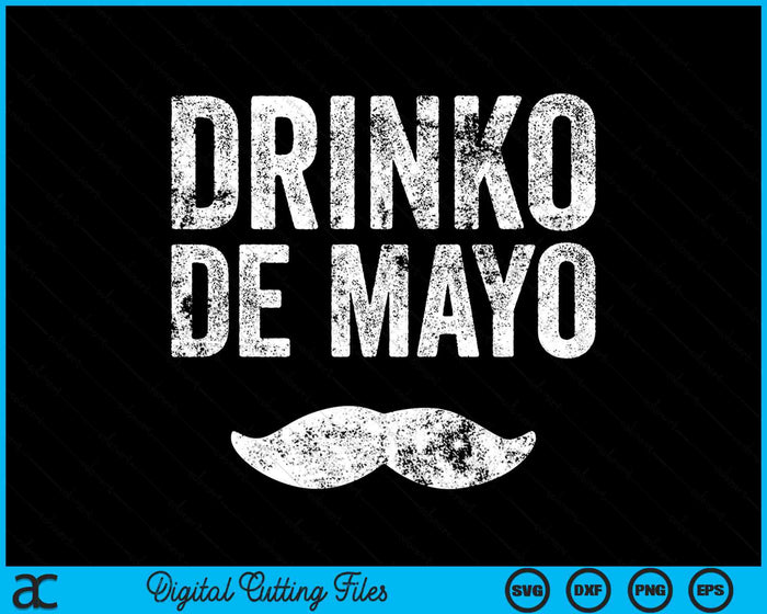 Drinko De Mayo Funny Cinco De Mayo Party SVG PNG Digital Printable Files Drinko De Mayo Funny Cinco De Mayo Party SVG PNG Digital Printable Files
