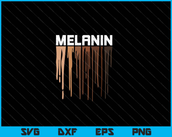 Drippin Melanin for Women Pride Gifts Black History SVG PNG Cutting Printable Files Drippin Melanin for Women Pride Gifts Black History SVG PNG Cutting Printable Files