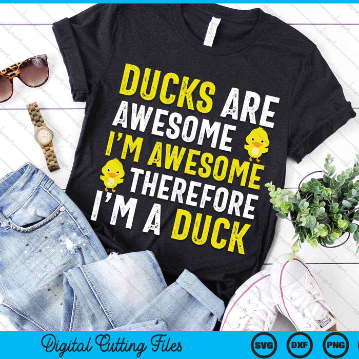 Ducks Are Awesome I'm Awesome Therefore I'm a Duck SVG PNG Digital Cutting Files Ducks Are Awesome I'm Awesome Therefore I'm a Duck SVG PNG Digital Cutting Files