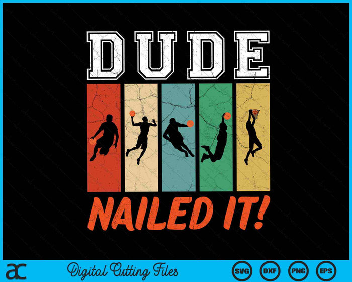 Dude Nailed It Baller Sport Lover Basketball Player Retro SVG PNG Digital Cutting Files Dude Nailed It Baller Sport Lover Basketball Player Retro SVG PNG Digital Cutting Files