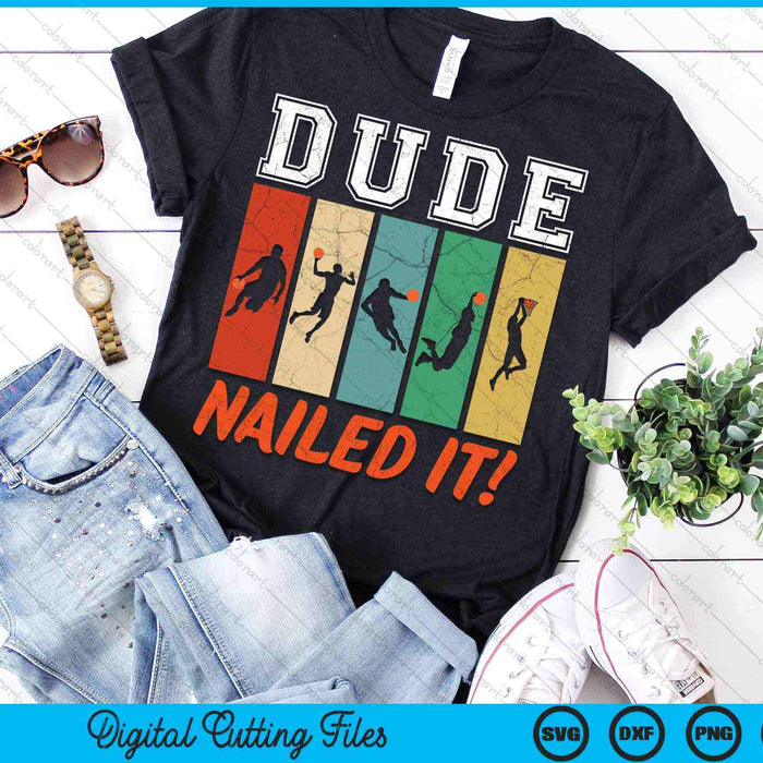 Dude Nailed It Baller Sport Lover Basketball Player Retro SVG PNG Digital Cutting Files Dude Nailed It Baller Sport Lover Basketball Player Retro SVG PNG Digital Cutting Files