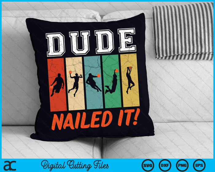 Dude Nailed It Baller Sport Lover Basketball Player Retro SVG PNG Digital Cutting Files Dude Nailed It Baller Sport Lover Basketball Player Retro SVG PNG Digital Cutting Files
