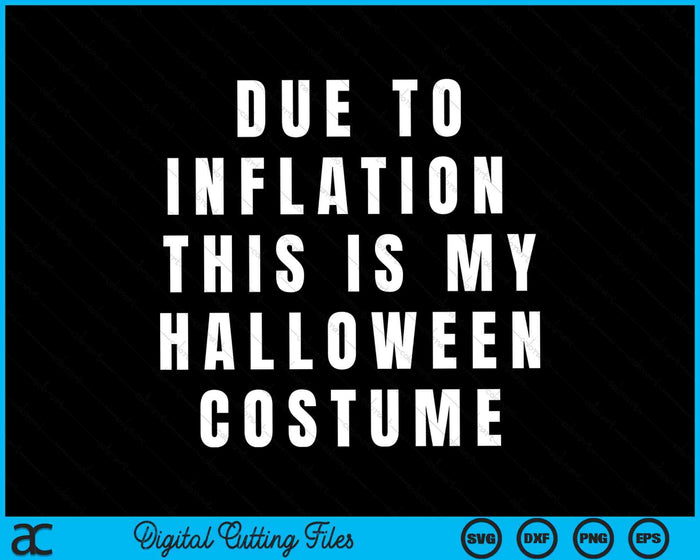 Debido a la inflación, este es mi disfraz de Halloween SVG PNG archivos de corte digital Debido a la inflación, este es mi disfraz de Halloween SVG PNG archivos de corte digital