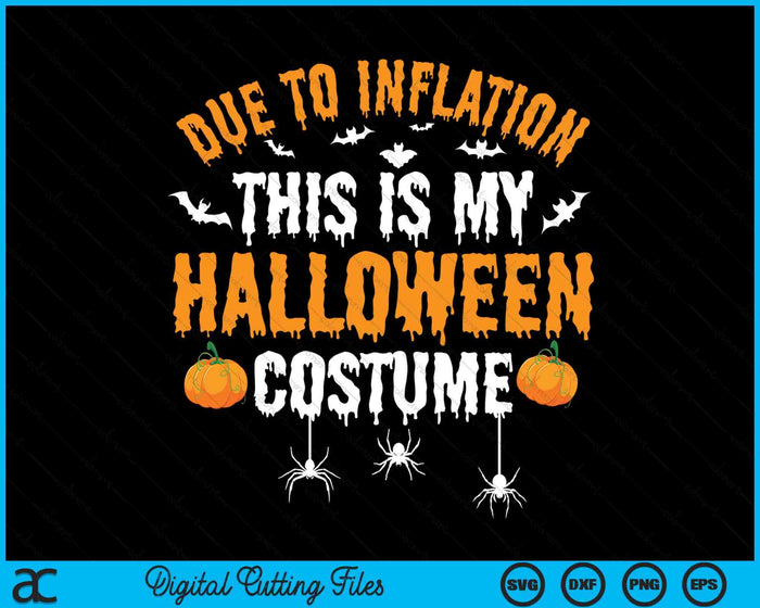 Due To Inflation This Is My Halloween Costume 2024 SVG PNG Digital Cutting Files Due To Inflation This Is My Halloween Costume 2024 SVG PNG Digital Cutting Files