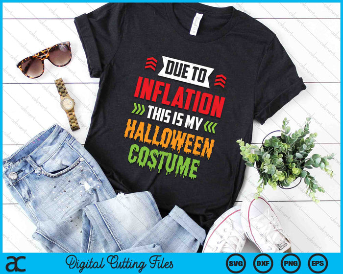 Due To Inflation This Is My Halloween Costume SVG PNG Digital Cutting Files Due To Inflation This Is My Halloween Costume SVG PNG Digital Cutting Files