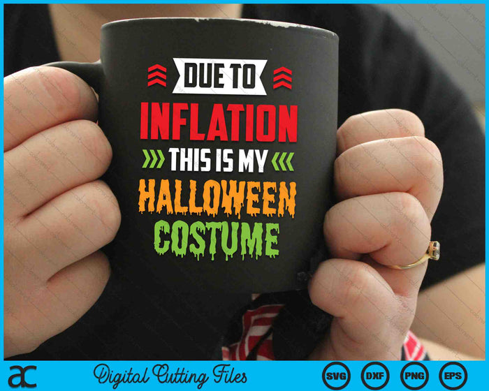 Due To Inflation This Is My Halloween Costume SVG PNG Digital Cutting Files Due To Inflation This Is My Halloween Costume SVG PNG Digital Cutting Files