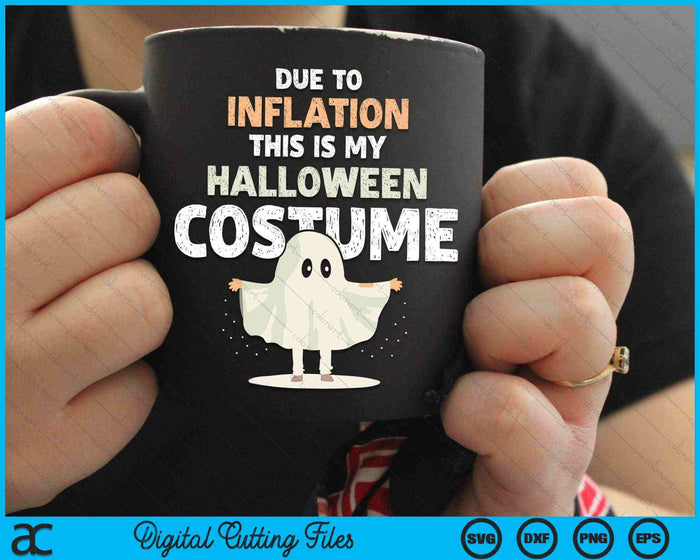 Due To Inflation This Is My Halloween Costume SVG PNG Digital Cutting Files Due To Inflation This Is My Halloween Costume SVG PNG Digital Cutting Files