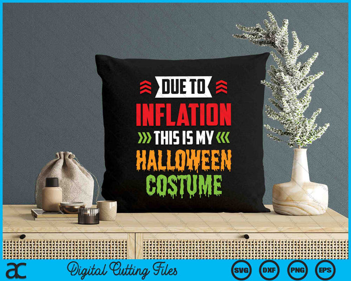 Due To Inflation This Is My Halloween Costume SVG PNG Digital Cutting Files Due To Inflation This Is My Halloween Costume SVG PNG Digital Cutting Files