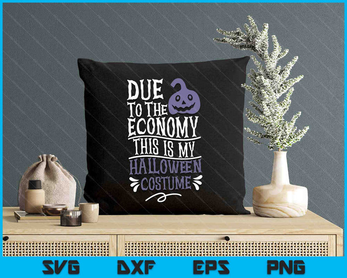 Due To The Economy This Is My Halloween Costume SVG PNG Digital Cutting Files Due To The Economy This Is My Halloween Costume SVG PNG Digital Cutting Files