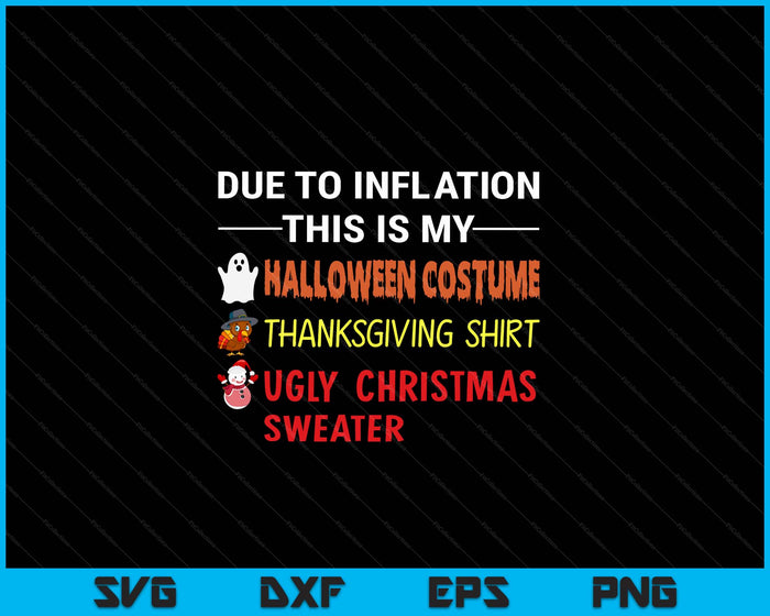Due to Inflation This is My Halloween Thanksgiving Christmas SVG PNG Digital Cutting Files Due to Inflation This is My Halloween Thanksgiving Christmas SVG PNG Digital Cutting Files