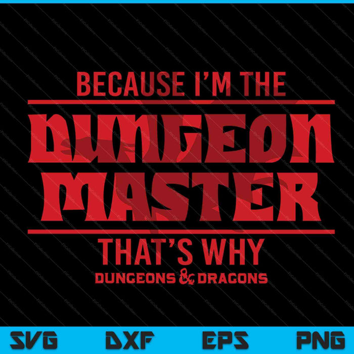 Mazmorras y dragones porque soy el Dungeon Master SVG PNG Archivos de corte digital Mazmorras y dragones porque soy el Dungeon Master SVG PNG Archivos de corte digital