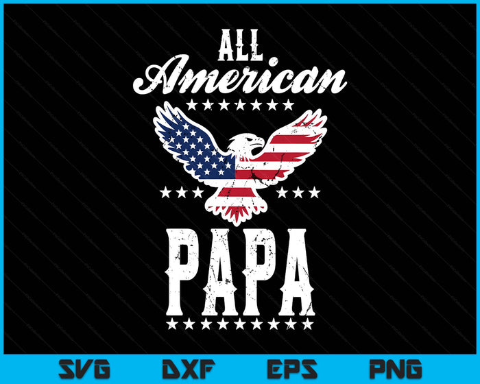Eagle 4th Of July Fathers Day USA Papa SVG PNG Digital Printable Files Eagle 4th Of July Fathers Day USA Papa SVG PNG Digital Printable Files