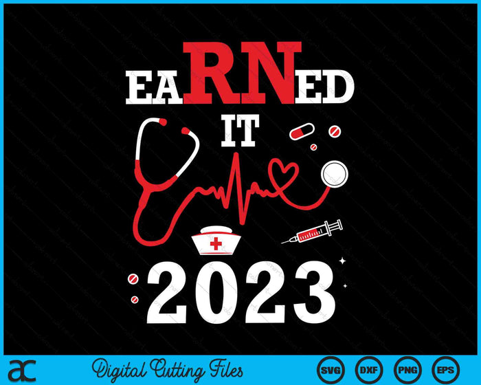 Earned It 2023 For Nurse Graduation Or Rn Lpn Class SVG PNG Digital Cutting Files Earned It 2023 For Nurse Graduation Or Rn Lpn Class SVG PNG Digital Cutting Files