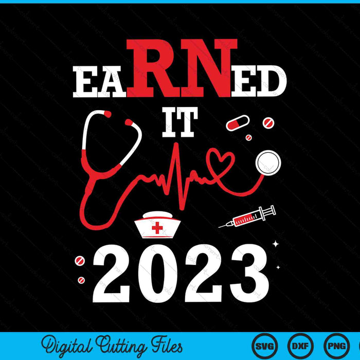 Earned It 2023 For Nurse Graduation Or Rn Lpn Class SVG PNG Digital Cutting Files Earned It 2023 For Nurse Graduation Or Rn Lpn Class SVG PNG Digital Cutting Files