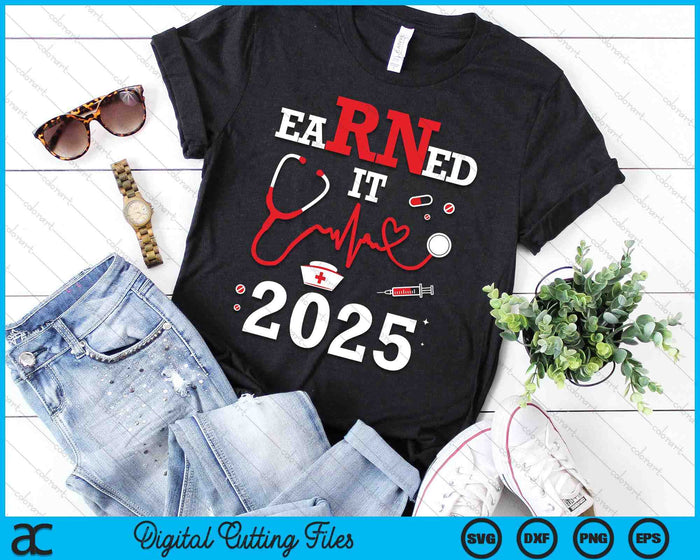 Earned It 2025 For Nurse Graduation Or Rn Lpn Class SVG PNG Digital Cutting Files Earned It 2025 For Nurse Graduation Or Rn Lpn Class SVG PNG Digital Cutting Files