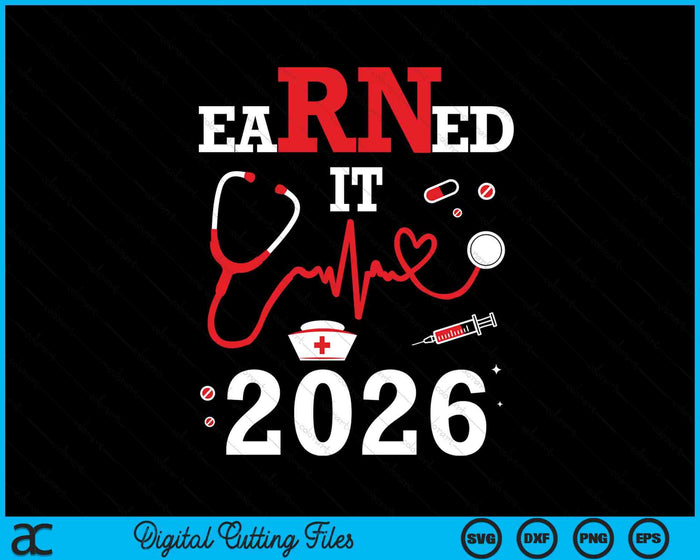 Earned It 2026 For Nurse Graduation Or Rn Lpn Class SVG PNG Digital Cutting Files Earned It 2026 For Nurse Graduation Or Rn Lpn Class SVG PNG Digital Cutting Files