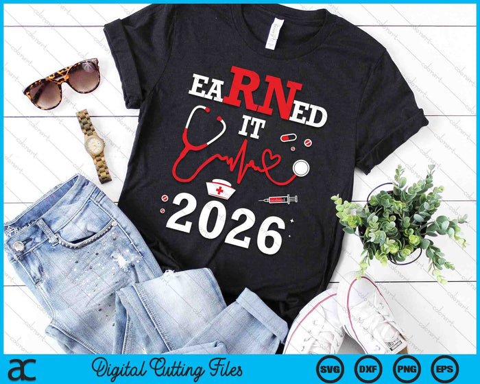 Earned It 2026 For Nurse Graduation Or Rn Lpn Class SVG PNG Digital Cutting Files Earned It 2026 For Nurse Graduation Or Rn Lpn Class SVG PNG Digital Cutting Files