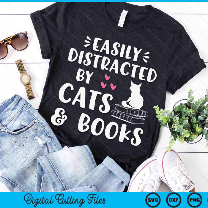 Easily Distracted by Cats and Books Cat & Book Lover SVG PNG Digital Cutting Files